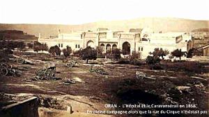 Oran - Caravanserail en 1858 en pleine campagne alors que la rue du Cirque n'existait pas